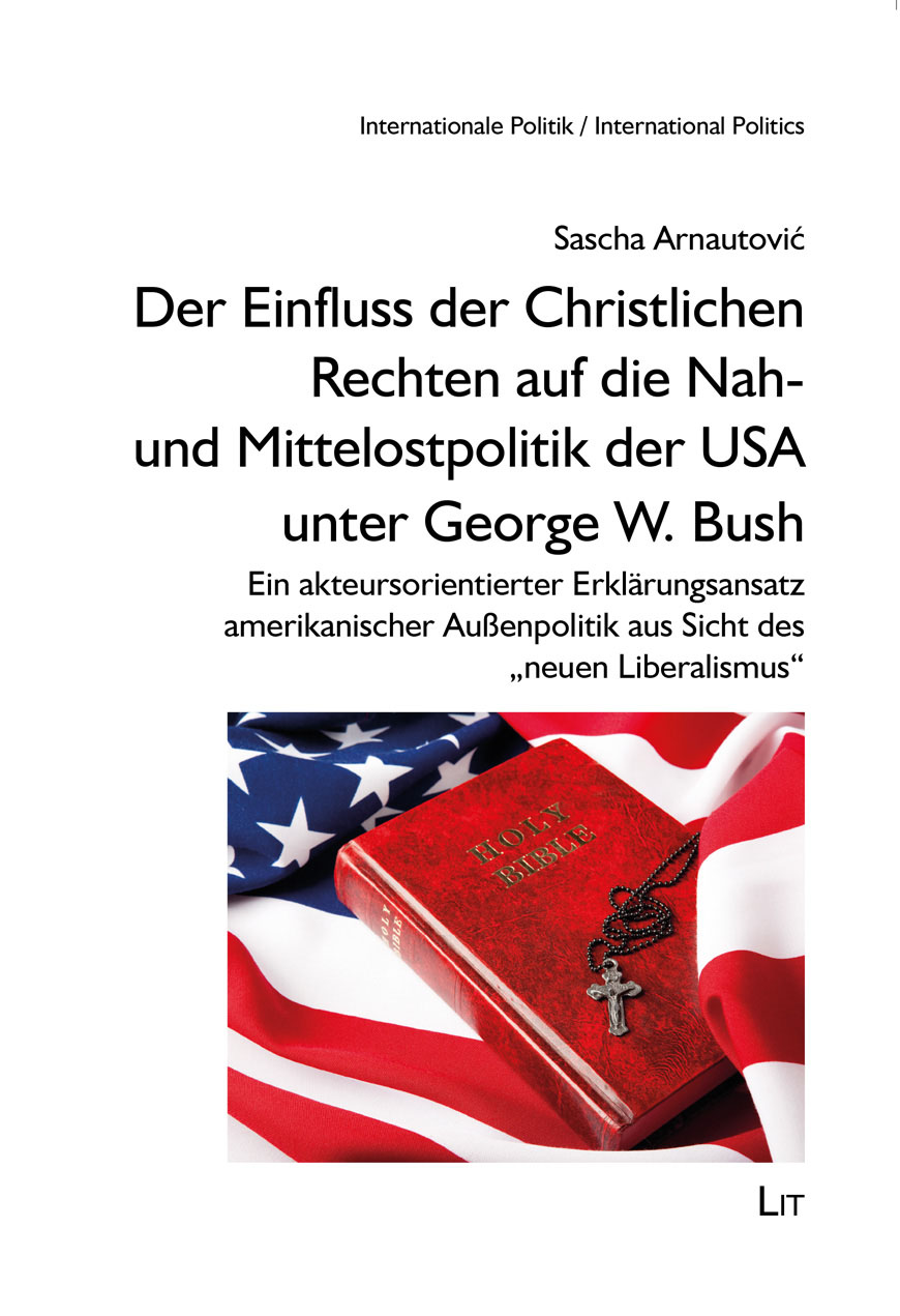 Der Einfluss der Christlichen Rechten auf die Nah- und Mittelostpolitik der USA unter George W. Bush